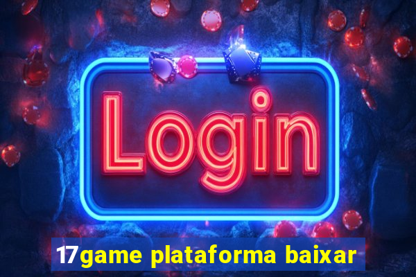 17game plataforma baixar